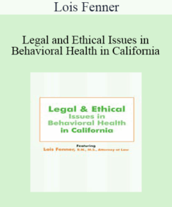 Lois Fenner - Legal and Ethical Issues in Behavioral Health in California