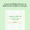 Lois Fenner - Legal and Ethical Issues in Behavioral Health in Georgia