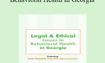 Lois Fenner - Legal and Ethical Issues in Behavioral Health in Georgia