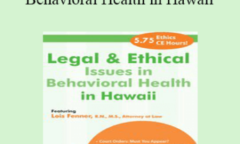 Lois Fenner - Legal and Ethical Issues in Behavioral Health in Hawaii