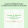 Lois Fenner - Legal and Ethical Issues in Behavioral Health in Missouri