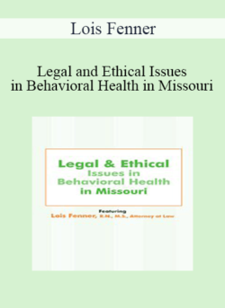 Lois Fenner - Legal and Ethical Issues in Behavioral Health in Missouri