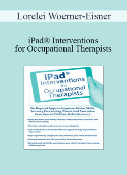 Lorelei Woerner-Eisner - iPad® Interventions for Occupational Therapists