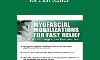 Lu Mueller-Kaul - Myofascial Mobilizations for Fast Relief: A Structural Integration Perspective