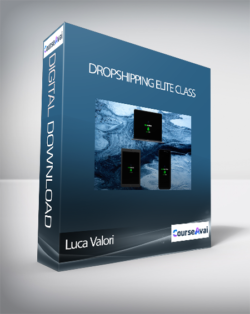 Luca Valori - Dropshipping Elite Class (DROPSHIPPING ELITE CLASS di Luca Valori)