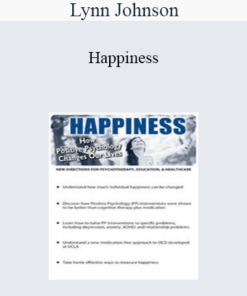 Lynn Johnson - Happiness: How Positive Psychology Changes Our Lives