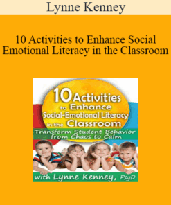 Lynne Kenney - 10 Activities to Enhance Social-Emotional Literacy in the Classroom: Transform Student Behavior from Chaos to Calm