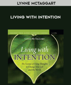 Lynne McTaggart – Living With Intention
