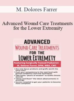 M. Dolores Farrer - Advanced Wound Care Treatments for the Lower Extremity