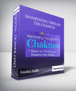Manifesting Through the Chakras with Anodea Judith