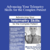 Marcia Gamaly - Advancing Your Telemetry Skills for the Complex Patient