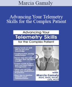 Marcia Gamaly - Advancing Your Telemetry Skills for the Complex Patient