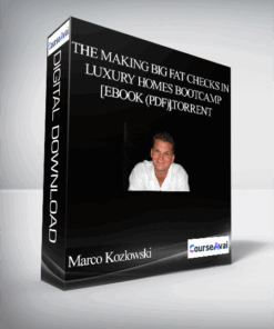 Marco Kozlowski - The Making Big Fat Checks In Luxury Homes Bootcamp [eBook (PDF)].torrent
