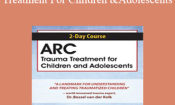 Margaret Blaustein - 2-Day Course: ARC Trauma Treatment For Children and Adolescents