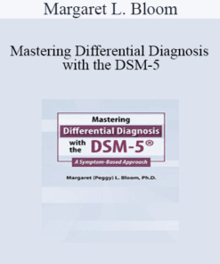 Margaret L. Bloom - Mastering Differential Diagnosis with the DSM-5: A Symptom-Based Approach