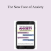 Margaret Wehrenberg - The New Face of Anxiety: Treating Anxiety Disorders in the Age of Texting