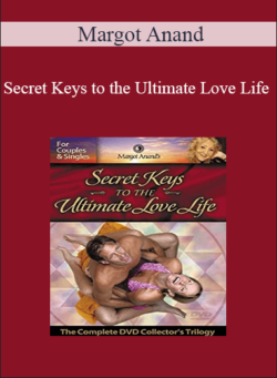 Margot Anand - Secret Keys to the Ultimate Love Life