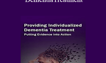 Marguerite Mullaney - Providing Individualized Dementia Treatment: Putting Evidence into Action