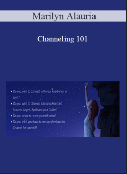 Marilyn Alauria - Channeling 101