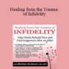 Marilyn Verbiscer - Healing from the Trauma of Infidelity: Help Clients Rebuild Trust and Find Forgiveness After an Affair