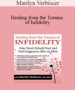 Marilyn Verbiscer - Healing from the Trauma of Infidelity: Help Clients Rebuild Trust and Find Forgiveness After an Affair
