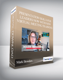 Mark Bowden - Presentation Skills for Leaders Now With New Virtual Meeting Training