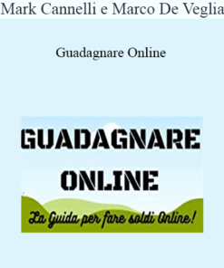 Mark Cannelli e Marco De Veglia - Guadagnare Online