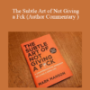 Mark Manson - The Subtle Art of Not Giving a Fck (Author Commentary )