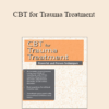 Martha Teater - CBT for Trauma Treatment: Powerful and Proven Techniques