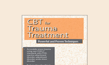 Martha Teater - CBT for Trauma Treatment: Powerful and Proven Techniques