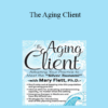 Mary Flett - The Aging Client: Adapting Your Practice to Meet the Silver Tsunami