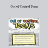 Mary Nord Cook - Out of Control Teens: A Skills-Based Approach That Breaks Through Family Dysfunction to Create Lasting Change