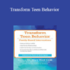 Mary Nord Cook - Transform Teen Behavior: Family-Based Interventions