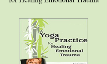 Mary NurrieStearns - A Yoga Practice for Healing Emotional Trauma