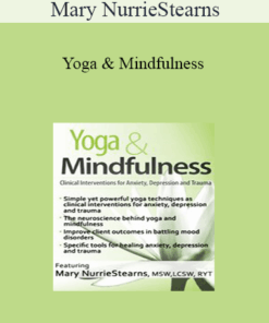 Mary NurrieStearns - Yoga & Mindfulness: Clinical Interventions for Anxiety