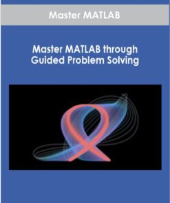 Master MATLAB through Guided Problem Solving