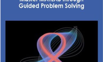 Master MATLAB through Guided Problem Solving