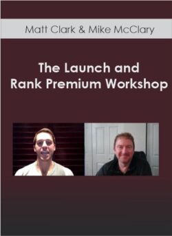 Matt Clark & Mike McClary - The Launch and Rank Premium Workshop