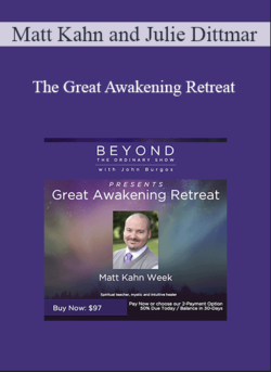 Matt Kahn and Julie Dittmar - The Great Awakening Retreat