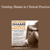 Matthew J. Modrcin - Treating Shame in Clinical Practice: Somatic Strategies and Self-Compassion