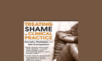 Matthew J. Modrcin - Treating Shame in Clinical Practice: Somatic Strategies and Self-Compassion