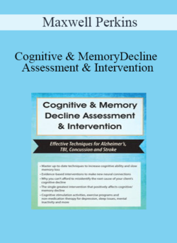 Maxwell Perkins - Cognitive & Memory Decline Assessment & Intervention: Effective Techniques for Alzheimer’s