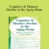 Maxwell Perkins - Cognitive & Memory Decline in the Aging Brain: Effective Assessment & Intervention