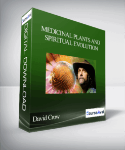 Medicinal Plants and Spiritual Evolution with David Crow
