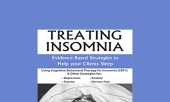Meg Danforth - Treating Insomnia: Evidence-Based Strategies to Help Your Clients Sleep