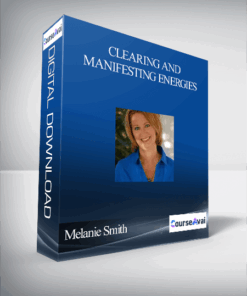 Melanie Smith – Clearing and Manifesting Energies