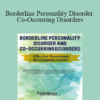 Melissa O'Neill - Borderline Personality Disorder and Co-Occurring Disorders: Effective Treatments for Complex Clients