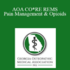 Melissa Walker - AOA CO*RE REMS: Pain Management & Opioids: Balancing Risks & Benefits