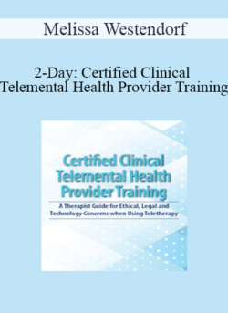 Melissa Westendorf - 2-Day: Certified Clinical Telemental Health Provider Training: A Therapist Guide for Ethical