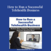 Melissa Westendorf - How to Run a Successful Telehealth Business: Business Plans